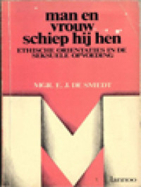 Man En Vrouw Schiep Hij Hen: Ethische Orientaties In De Seksuele Opvoeding