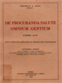 De Procuranda Salute Omnium Gentium, Libri I-IV: Opus Institutis Religiosis Et Missionariis Propositum