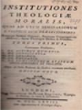 Institutiones Theologiae Moralis I: Continens Tractatus, I. De Actibus Humanuis, II. De Conscientia, III. De Legibus, IV. De Peccatis
V.De Praecipuorum Statuum Obligationibus Et Peccatis.