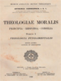 Theologiae Moralis: Principa - Responsa - Consilia I. Theologia Fundamentalis