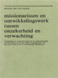 Missionarissen En Ontwikkelingswerk Tussen Onzekerheid En Verwachting: Toespraken En Forumdiscussie Op De Ontmoetingsdag In Den Bosch Op 20 Mei 1980 Ter Gelegenheid Van Tien Jaar Week Voor De Nederlandse Missionaris.