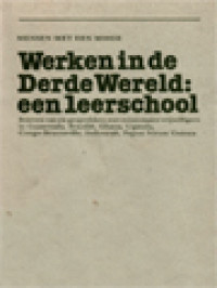 Image of Werken In De Derde Wereld: Een Leerschool - Brieven Van En Gesprekken Met Missionaire Vrijwilligers In Guatemala, Brazilie, Ghana, Uganda Congo-Brazzaville, Indonesie, Papua Nieuw Guinea