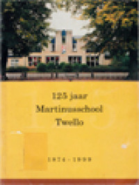 125 Jaar Martinusschool Twello 1874-1999