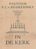 In De Kerk: Onderrichtingen Uit De Nagelaten Geschriften Van Pastoor F. C. Van Beukering Omtrent Kerk En Altaar, Liturgisch Vaatwerk En Gewaden, Waaraan Toegevoegd Gedragsregelen Voor Den Leek