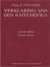 Verklaring Van De Katechismus Der Nederlandse Bisdommen V: Vraag 280-324