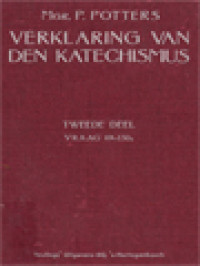 Verklaring Van De Katechismus Der Nederlandse Bisdommen II: Vraag 69-130a