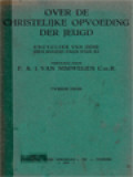 Over De Christelijke Opvoeding Der Jeugd: Encycliek Van Zijne Heiligheid Paus Pius XI