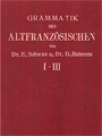 Grammatik Altfranzösischen: I. Und II. Teil: Laut- Und Formenlehre, III. Teil: Materialien Zur Einführung In Das Studium Der Altfranzösischen Mundarten