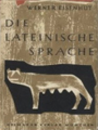 Die Lateinische Sprache: Ein Lehrgang Für Deren Liebhaber