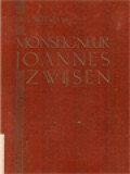 Monseigneur Joannes Zwijsen: Een Man Van Vorstelijk Karakter En Hoogepriesterlijk Geloof, Trouw En Oprecht Nederlander