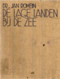 De Lage Landen Bij De Zee: Geïllustreerde Geschiedenis Van Het Nederlandsche Volk Van Duinkerken Tot Delfzijl