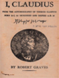 I, Claudius: From The Autobiography Of Tiberoius Claudius Born B. C. 10. Murdered And Derfied A. D.