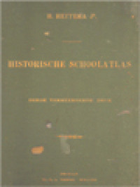 Historische Schoolatlas: Ten Gebruike Bij Het Onderwijs In De Vaderlandsche En Algemeene Geschiedenis