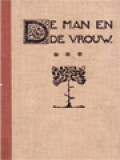 De Man En De Vrouw: De Man En De Vrouw: In Hunne Onderlinge Verhoudingen en In Hunne Betrekking Tot De Hedendaagsche Maatschappij III