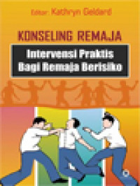 Konseling Remaja: Intervensi Praktis Bagi Remaja Berisiko / Kathryn Geldard (Editor)