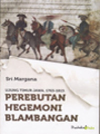 Ujung Timur Pulau Jawa, 1763-1813: Perebutan Hegemoni Blambangan