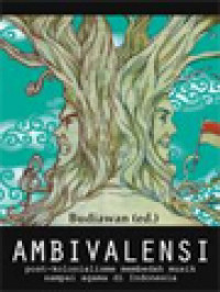 Ambivalensi: Post-Kolonialisme Membedah Musik Sampai Agama Di Indonesia / Budiawan (Editor)