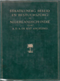 Staatkundig Beleid En Bestuurszorg In Nederlandsch-Indië, Deel I. Grondslagen En Richtlijnen Van Koloniaal Beleid