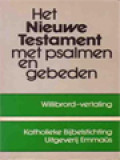 Het Nieuwe Testament Met Psalmen En Gebeden: Willibrord-Vertaling