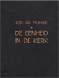 De Eenheid In De Kerk Of Het Principe Van Het Katholicisme In Den Geest Van De Kerkvaders Uit De Eerste Drie Eeuwen