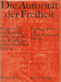 Die Autorität Der Freiheit: Gegenwart Des Konzils Und Zukunft Der Kirche Im ökumenischen Disput III / Johann Christoph Hampe (Herausgegeben)