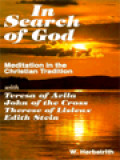 In Search Of God: Meditation In The Christian Tradition, With Teresa Of Avila, John Of The Cross, Therese Of Lisieux, Edith Stein