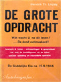 De Grote Opdracht: Wàt Wacht U Na Dit Leven? ...De Dood Ontmaskerd! (De Goddelijke Eis Na 15-9-1946)