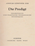 Die Predigt: Theoretische Und Praktische Theologische Wegweisung