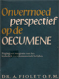 Onvermoed Perspectief Op De Oecumene: Poging Tot Integratie Van Het Katholiek En Reformatorisch Belijden