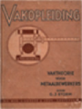 Vaktheorie Voor Metaalbewerkers Ten Dienste Van De Vakopleiding. Eerste Leerjaar A. Theorie-Boek