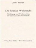 Die Kranke Weltmacht: Niedergang Und Wiederaufstieg Der Amerikanischen Gesellshaft