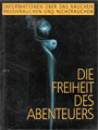 Image of Die Freiheit Des Abenteuers: Informationen über Das Rauchen Passivrauchen Und Nichtrauchen