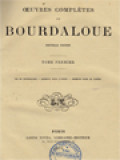 Oeuvres Completes De Bourdaloue I: Vie De Bourdaloue - Sermons Pour L'avent - Sermons Pour Le Carême