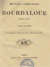 Oeuvres Completes De Bourdaloue I: Vie De Bourdaloue - Sermons Pour L'avent - Sermons Pour Le Carême