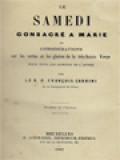 Le Samedi Consacré A Marie Ou Considérations Sur Les Vertus Et Les Gloires De La Très-Sainte Vierge