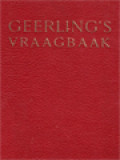 Geerling's Vraagbaak: Hanboek, Bevattende Wenken Voor Het Stellen Van Brieven Benevens Wettelike Bepalingen Die Voor Ieder Van Belang Zijn