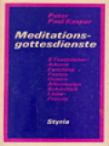 Meditationsgottesdienste: Acht Textbücher: Avendt, Fasching, Fasten, Ostern, Allesrseelen, Schönheit, Liebe, Freude