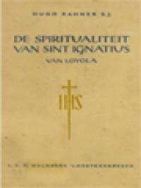 De Spiritualiteit Van Sint Ignatius Van Loyola: In Haar Ontstaan En Ontwikkeling