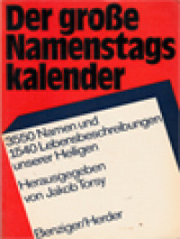 Der Große Namenstagskalender: 3550 Namen Und 1540 Lebensbeschreibungen Unserer Heiligen