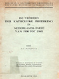 De Vrijheid Der Katholieke Prediking In Nederlands-Indië Van 1900 Tot 1940