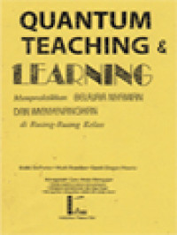 Image of Quantum Teaching & Learning: Mempraktikkan Belajar Nyaman Dan Menyenangkan Di Ruang-Ruang Kelas