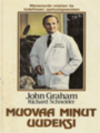 Image of Muovaa Minut Uudeksi: Tama Kirja On Omistettu Taivaalliselle Isalleni, Joka Kutsui Minut Plastiikkakirurgiksi, Seka Vaimolleni Patille, Joka On Sen Vuoksi Kestanyt Paljon