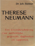 Therese Neumann: Een Levensbeschrijving Naar Authentieke Gegevens, Dagboeken En Rapporten.