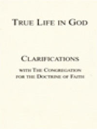 True Life In God: Clarification With The Congregations For The Doctrine Of Faith