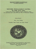 Metode Pengajaran Sastra Di SMP Dan SMA (Suatu Studi Evaluasi Mengenai Metode Pengajaran Sastra Yang Digunakan Guru-Guru SMP Dan SMA Di Kotamadya Malang)