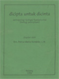 Dicipta Untuk Dicinta: Antropologi Teologis Fundamental (Teologi Penciptaan)