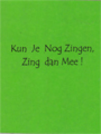 Image of Kun Je Nog Zingen, Zing Dan Mee! 149 Algemeen Bekende Schoolliederen