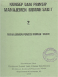 Konsep Dan Prinsip Manajemen Rumah Sakit 2: Manajemen Fungsi Rumah Sakit