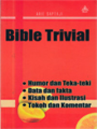 Bible Trivial: Humor Dan Teka-Teki, Data Dan Fakta, Kisah Dan Ilustrasi, Tokoh Dan Komentar