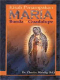 Kisah Penampakan Maria Bunda Dari Guadalupe / Charles Wahlig (Editor)